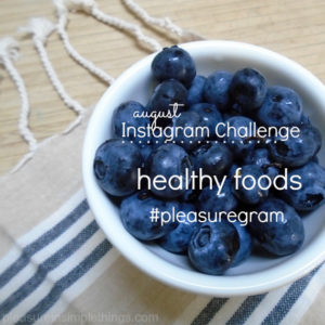 healthy foods Instagram Challenge pleasure in simple things blog